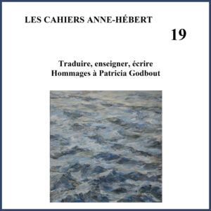 1_Anne Hebert Couverture du volume 19 de la revue Les cahiers Anne-Hébert.